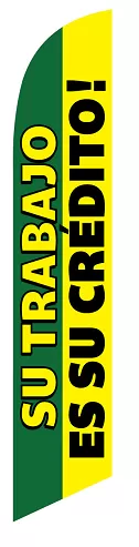 Su Trabaja Es Su Credito Flag  #SFB-5744